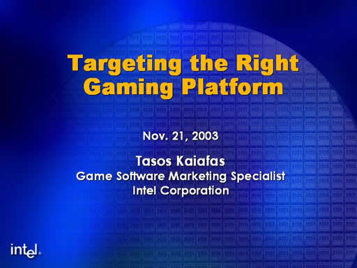 Click here for the next slide - Tasos Kalafas, Intel - Choosing the Right Platform - A Comprehensive Comparison of the PC, Console and Handheld Markets