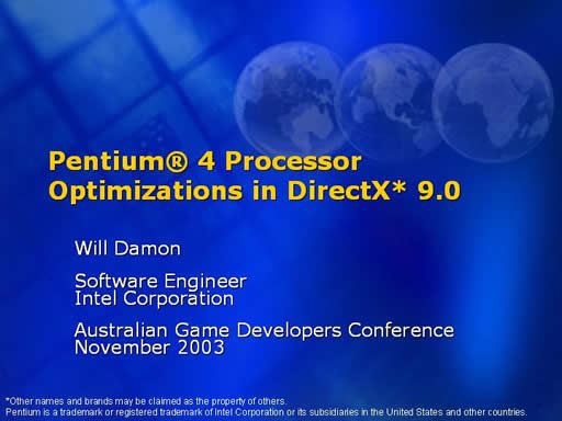 Click here for the next slide - Will Damon, Intel - Pentium 4 Processor Optimisations in DirectX 9.0